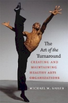 Michael M. Kaiser - The Art of the Turnaround - 9781584657354 - V9781584657354