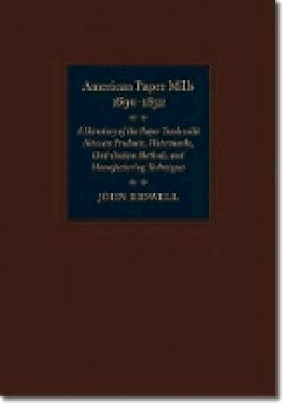 John Bidwell - American Paper Mills, 1690-1832 - 9781584659648 - V9781584659648