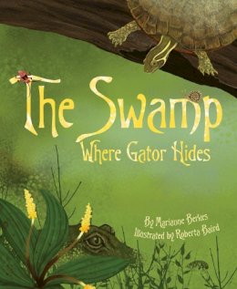 Marianne Berkes - The Swamp Where Gator Hides - 9781584694717 - V9781584694717