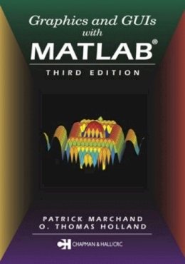 Marchand, Patrick; Holland, O.thomas - Graphics and GUIs with MATLAB - 9781584883203 - V9781584883203