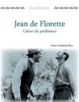 Anne-Christine Rice - Cine-Module 1: Jean de Florette, Cahier du Professeur - 9781585101337 - V9781585101337