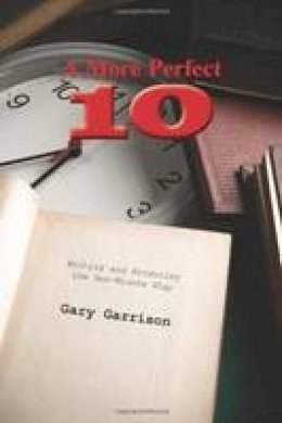 Gary Garrison - A More Perfect Ten: Writing and Producing the Ten-Minute Play - 9781585103270 - V9781585103270