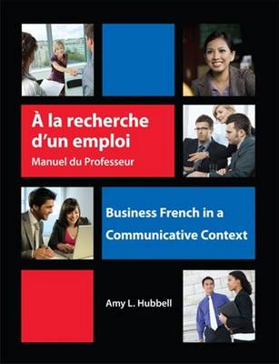 Amy L. Hubbell - A la recherche d´un emploi: Instructor´s Resource Manual: Business French in a Communicative Context - 9781585104116 - V9781585104116