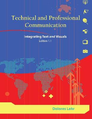 Dolores Lehr - Technical and Professional Communication: Integrating Text and Visuals, Edition 1.1 - 9781585107933 - V9781585107933
