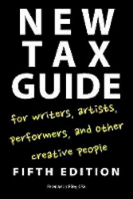 Peter Jason Riley - New Tax Guide for Writers, Artists, Performers and other Creative People - 9781585108336 - V9781585108336