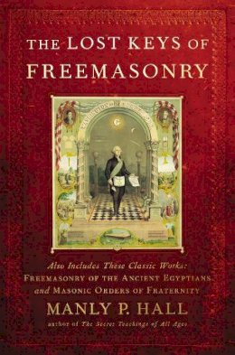 Manly P. Hall - The Lost Keys of Freemasonry - 9781585425105 - V9781585425105