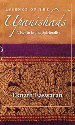 Eknath Easwaran - Essence of the Upanishads - 9781586380366 - V9781586380366
