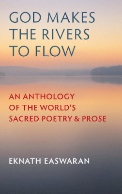 Eknath Easwaran - God Makes the Rivers to Flow - 9781586380380 - V9781586380380 Eknath Easwaran - God Makes the Rivers to Flow - 9781586380380 - V9781586380380