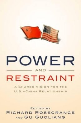 Rosecrance, Richard N., Guoliang, Gu - Power and Restraint: A Shared Vision for the U.S.-China Relationship - 9781586487423 - KCD0010620