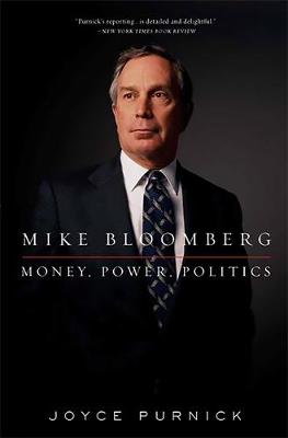 Joyce Purnick - Mike Bloomberg: Money, Power, Politics - 9781586488994 - V9781586488994