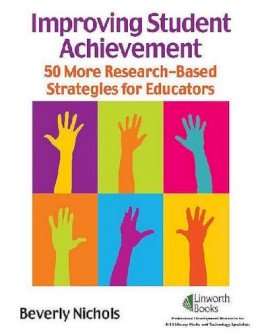 Beverly Nichols - Improving Student Achievement: 50 More Research-Based Strategies for Educators - 9781586832902 - V9781586832902