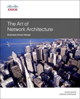 White, Russ; Morris, Scott; Donohue, Denise - The Art of Network Architecture - 9781587143755 - V9781587143755