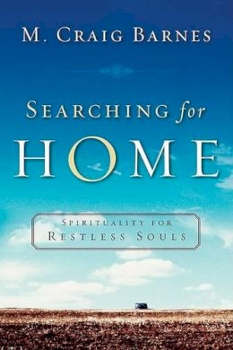 M. Craig Barnes - Searching for Home – Spirituality for Restless Souls - 9781587431821 - V9781587431821
