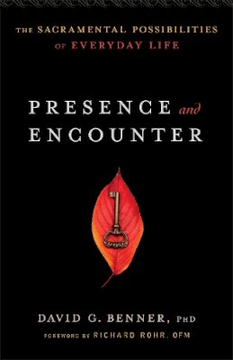 David G. Phd Benner - Presence and Encounter – The Sacramental Possibilities of Everyday Life - 9781587433610 - V9781587433610