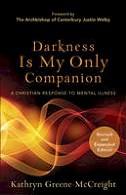 Kathryn Greene-Mccreight - Darkness Is My Only Companion: A Christian Response to Mental Illness - 9781587433726 - V9781587433726