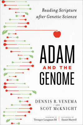 Scot Mcknight - Adam and the Genome: Reading Scripture after Genetic Science - 9781587433948 - V9781587433948