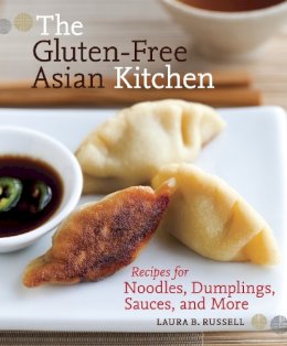 Russell, Laura B. - The Gluten-Free Asian Kitchen: Recipes for Noodles, Dumplings, Sauces, and More - 9781587611353 - V9781587611353