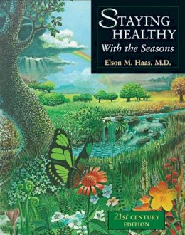 Elson M. Haas - Staying Healthy with the Seasons: 21st-Century Edition - 9781587611421 - V9781587611421