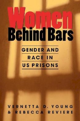 Young, Vernetta D.; Reviere, Rebecca - Women Behind Bars: Gender and Race in U.S. Prisons - 9781588263957 - V9781588263957 Young, Vernetta D.; Reviere, Rebecca - Women Behind Bars: Gender and Race in U.S. Prisons - 9781588263957 - V9781588263957