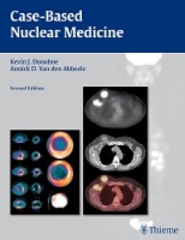 Kevin J. Donohoe - Case-based Nuclear Medicine - 9781588906526 - V9781588906526