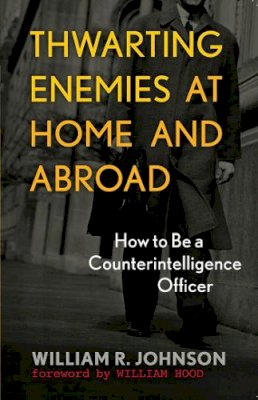 William R. Johnson - Thwarting Enemies at Home and Abroad - 9781589012554 - V9781589012554