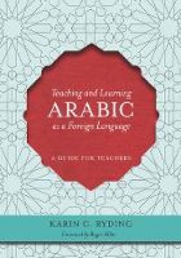 Karin C. Ryding - Teaching and Learning Arabic as a Foreign Language - 9781589016576 - V9781589016576