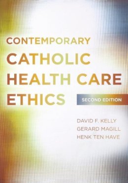 David F. Kelly - Contemporary Catholic Health Care Ethics - 9781589019607 - V9781589019607