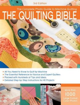 Creative Publishing International - The Quilting Bible, 3rd Edition: The Complete Photo Guide to Machine Quilting - 9781589235120 - V9781589235120