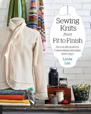 Linda Lee - Sewing Knits from Fit to Finish: Proven Methods for Conventional Machine and Serger - 9781589239388 - V9781589239388