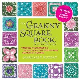 Hubert, Margaret - The Granny Square Book, Second Edition: Timeless Techniques and Fresh Ideas for Crocheting Square by Square--Now with 100 Motifs and 25 All New Projects! (Inside Out) - 9781589239487 - V9781589239487