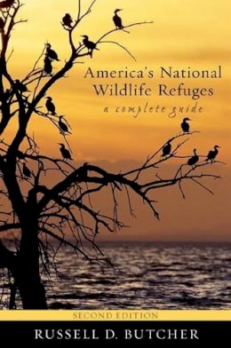 Russell D. Butcher - America´s National Wildlife Refuges: A Complete Guide - 9781589793835 - V9781589793835 Russell D. Butcher - America´s National Wildlife Refuges: A Complete Guide - 9781589793835 - V9781589793835