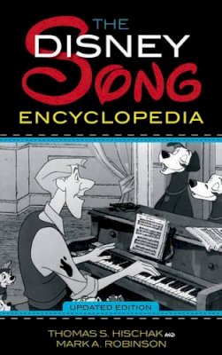 Thomas S. Hischak - The Disney Song Encyclopedia - 9781589797130 - V9781589797130
