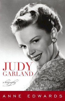 Anne Edwards - Judy Garland: A Biography - 9781589797871 - V9781589797871