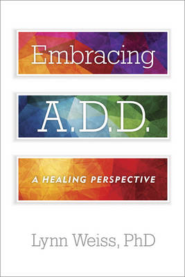Lynn Weiss - Embracing Add: A Healing Perspective - 9781589798373 - V9781589798373