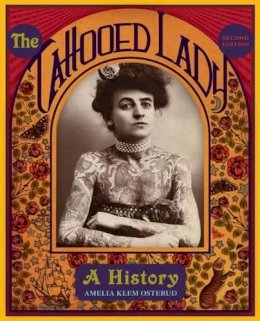 Amelia Klem Osterud - The Tattooed Lady: A History - 9781589799967 - V9781589799967
