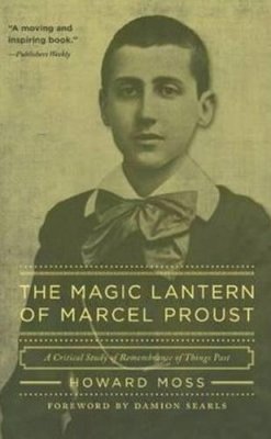 Howard Moss - Magic Lantern of Marcel Proust: A Critical Study of Remembrance of Things Past - 9781589880795 - V9781589880795