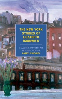 Elizabeth Hardwick - New York Stories Of Elizabeth - 9781590172872 - V9781590172872