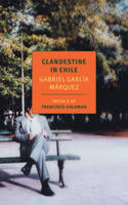 Gabriel García Márquez - Clandestine In Chile - 9781590173404 - V9781590173404