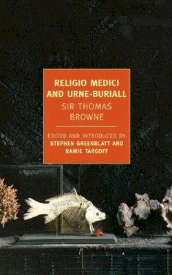 Sir Thomas Browne - Religio Medici and Urne-Buriall - 9781590174883 - 9781590174883