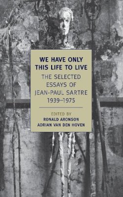 Jean-Paul Sartre - We Have Only This Life to Live - 9781590174937 - V9781590174937