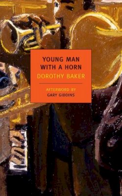 Dorothy Baker - Young Man with a Horn - 9781590175774 - V9781590175774 Dorothy Baker - Young Man with a Horn - 9781590175774 - V9781590175774