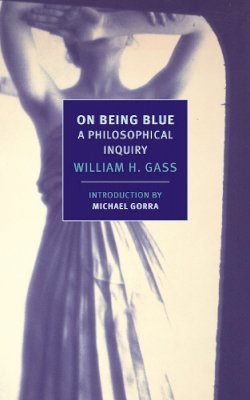 William H Gass - On Being Blue - 9781590177181 - V9781590177181