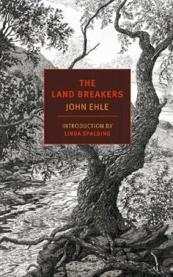 John Ehle - The Land Breakers (NYRB Classics) - 9781590177631 - V9781590177631