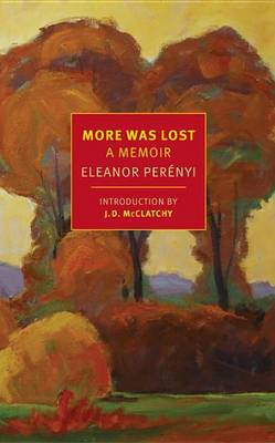 Eleanor Perenyi - More Was Lost: A Memoir (New York Review Books Classics) - 9781590179499 - V9781590179499 Eleanor Perenyi - More Was Lost: A Memoir (New York Review Books Classics) - 9781590179499 - V9781590179499