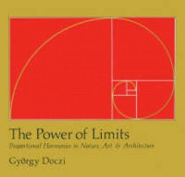 Gyorgy Doczi - The Power of Limits: Proportional Harmonies in Nature, Art, and Architecture (Shambhala Pocket Classics) - 9781590302590 - V9781590302590