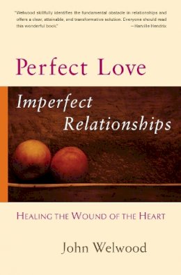 John Welwood - Perfect Love, Imperfect Relationships - 9781590303863 - V9781590303863