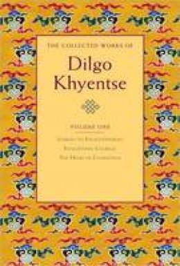 Dilgo Khyentse - The Collected Works of Dilgo Khyentse, Volume One - 9781590305928 - V9781590305928