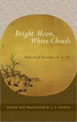 Li Po - Bright Moon, White Clouds - 9781590307465 - V9781590307465 Li Po - Bright Moon, White Clouds - 9781590307465 - V9781590307465