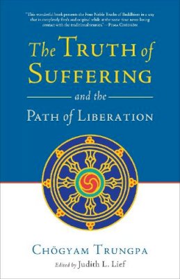Trungpa, Chogyam - The Truth of Suffering and the Path of Liberation - 9781590307700 - V9781590307700