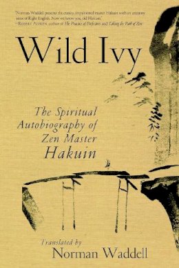 Hakuin Ekaku - Wild Ivy: The Spiritual Autobiography of Zen Master Hakuin - 9781590308097 - V9781590308097
